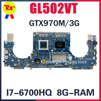 KEFU GL502VT Материнская плата Для ноутбука ASUS ROG S5VT GL502VT I7-6700HQ 8G Memory GTX970M/3G Материнская плата 100% Рабочая Testd